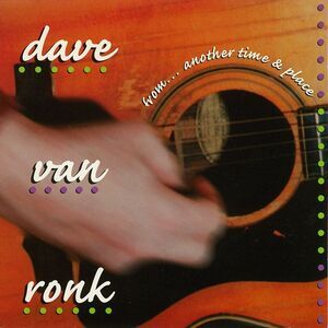 Dave Von Ronk - From...another Time And Place  CD